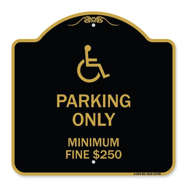 W/ Modified Isa Icon Parking Minimum Fine $250, Black & Gold Aluminum Sign, 18" x 18", BG-1818-22700